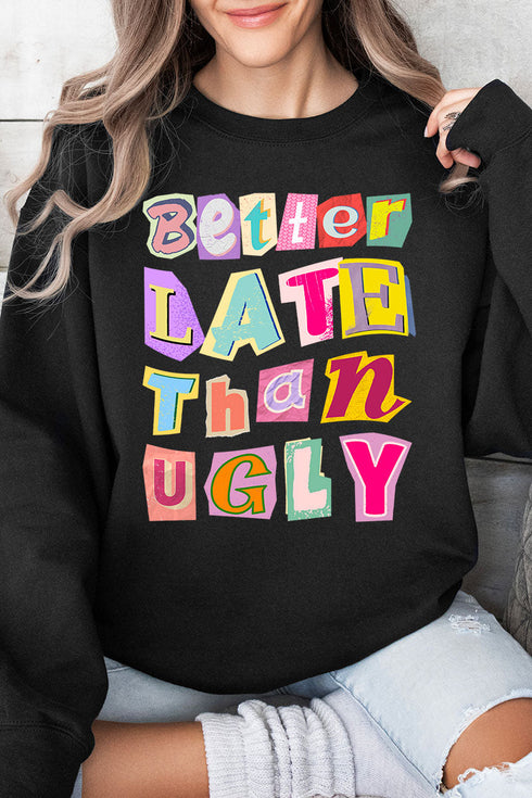 Better Late Than Ugly Ecosmart Crewneck Sweatshirt