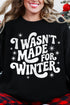 Wasn't Made For Winter Ecosmart Crewneck Sweatshirt