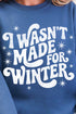 Wasn't Made For Winter Ecosmart Crewneck Sweatshirt