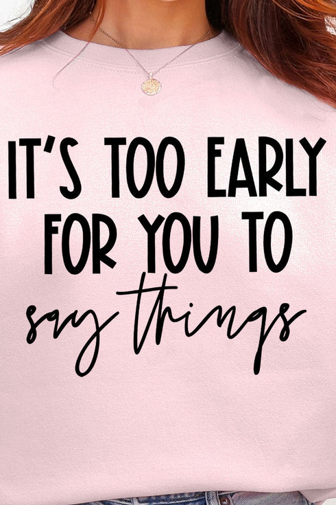 It's Too Early Ecosmart Crewneck Sweatshirt