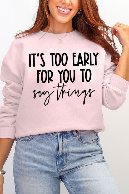 It's Too Early Ecosmart Crewneck Sweatshirt