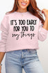 It's Too Early Ecosmart Crewneck Sweatshirt