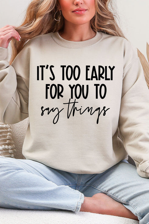 It's Too Early Ecosmart Crewneck Sweatshirt