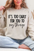 It's Too Early Ecosmart Crewneck Sweatshirt