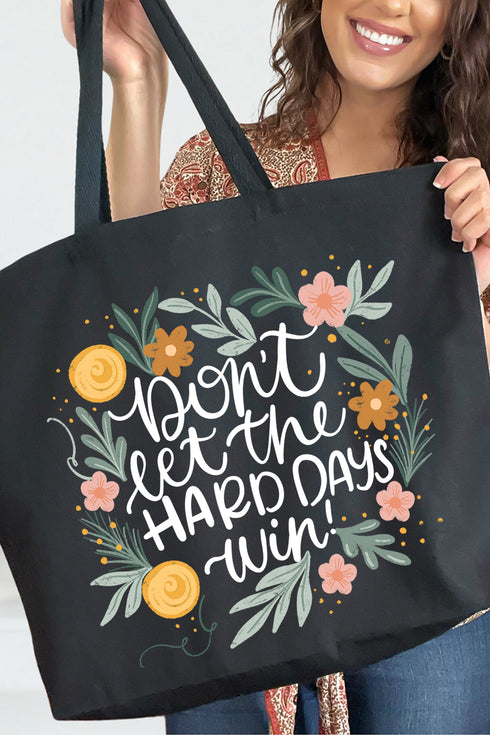 Don't Let The Hard Days Win Canvas Jumbo Tote