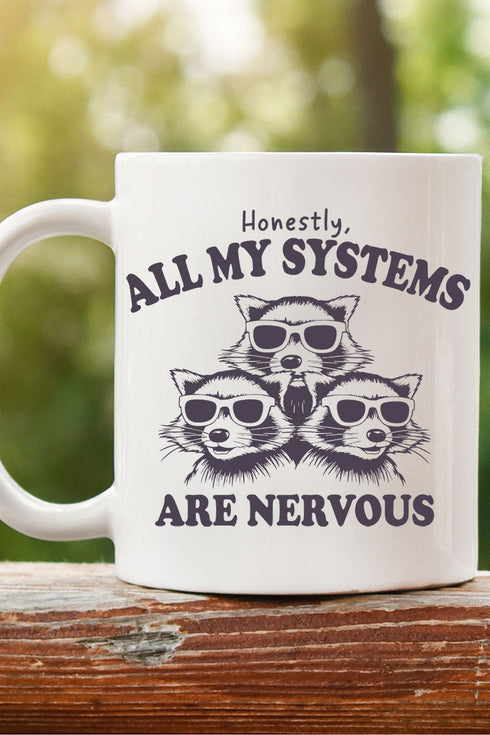 All My Systems Are Nervous Ceramic Mug