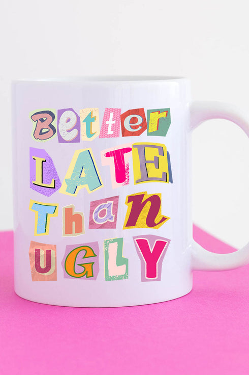 Better Late Than Ugly Ceramic Mug
