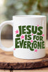 Jesus Is For Everyone Ceramic Mug