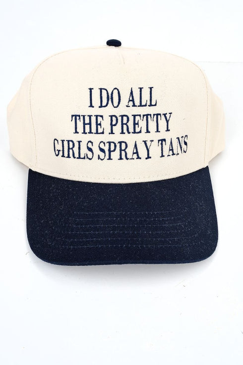 I Do All The Pretty Girls Spray Tans Embroidered Five Panel Twill Cap