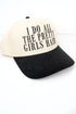 I Do All The Pretty Girls Hair Embroidered Five Panel Twill Cap