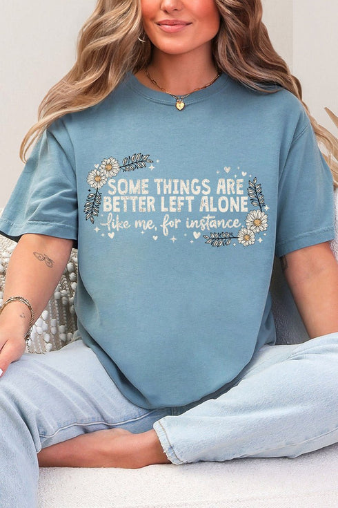 Some Things Are Better Left Alone Comfort Colors Adult Ring-Spun Cotton Tee