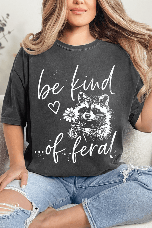 Be Kind Of Feral Raccoon Comfort Colors Adult Ring-Spun Cotton Tee