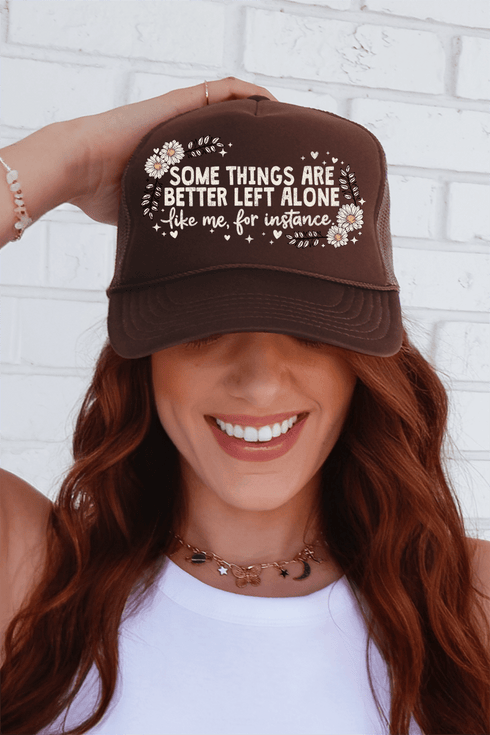 Some Things Are Better Left Alone Otto Foam Front Trucker Hat
