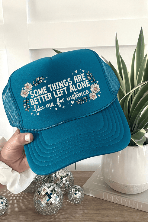 Some Things Are Better Left Alone Otto Foam Front Trucker Hat