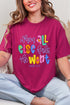 Colorful All Else Fails Short Sleeve Relaxed Fit T-Shirt