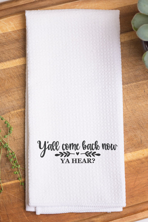 Come Back Now Ya Hear Waffle Kitchen Towel