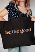 Be The Good Canvas Jumbo Tote