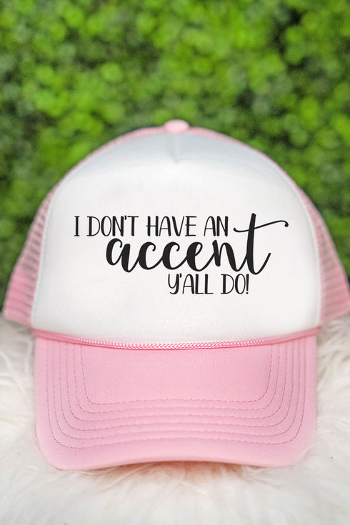 I Don't Have An Accent Foam Mesh Back Trucker Cap