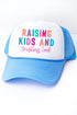 Raising Kids And Trusting God Foam Mesh Back Trucker Cap
