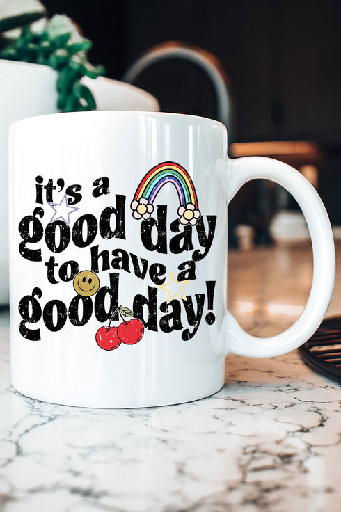 Good Day To Have A Good Day Ceramic Mug