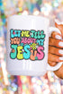 Bubble Tell You About My Jesus Ceramic Mug