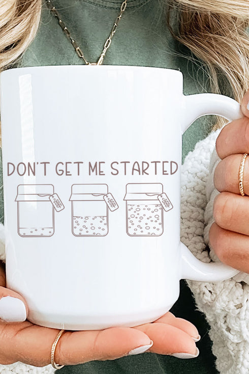 Don't Get Me Started Sourdough Ceramic Mug