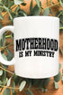Motherhood Is My Ministry White Mug