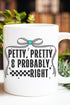 Petty, Pretty, And Probably Right Ceramic Mug