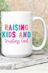 Raising Kids And Trusting God Ceramic Mug