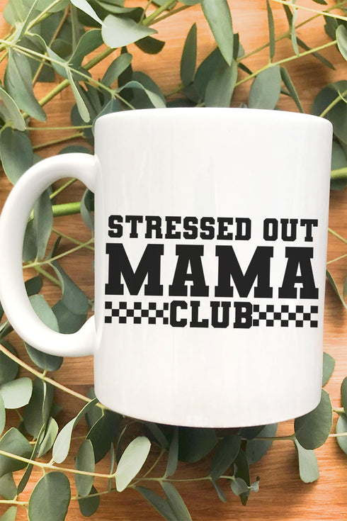 Stressed Out Mama Club White Mug