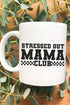 Stressed Out Mama Club White Mug