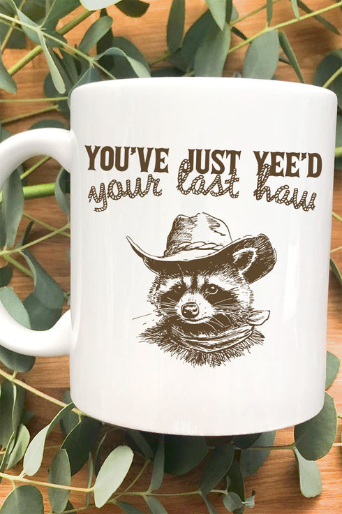 You've Yee'd Your Last Haw Mug