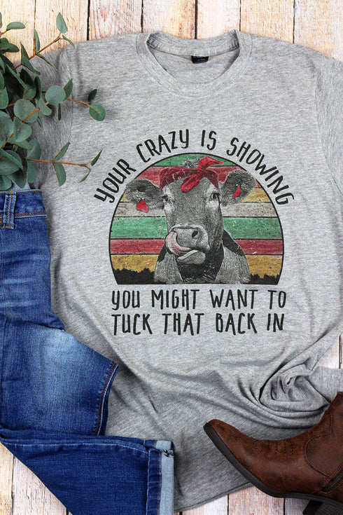 Your Crazy Is Showing Cow Unisex Poly-Rich Blend Tee