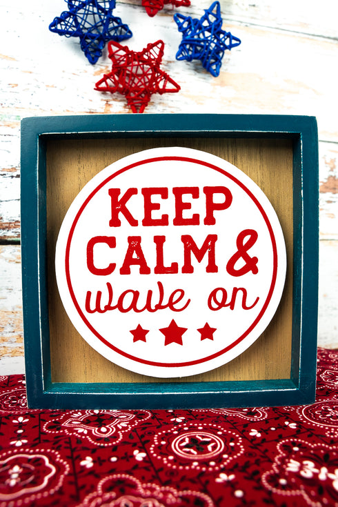 6 x 6 'Keep Calm & Wave On' Patriotic Framed Box Sign
