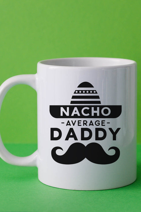 Nacho Average Daddy White Mug