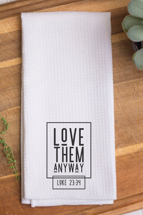 Love Them Anyway Waffle Kitchen Towel