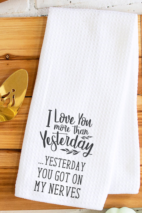 Love You More Than Yesterday Waffle Kitchen Towel